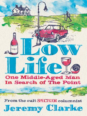 cover image of Low Life--One Middle-Aged Man in Search of the Point